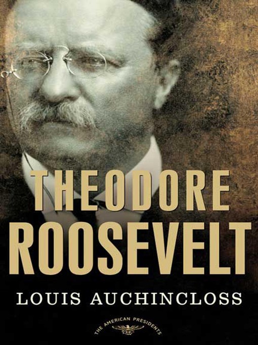 Title details for Theodore Roosevelt by Louis Auchincloss - Wait list